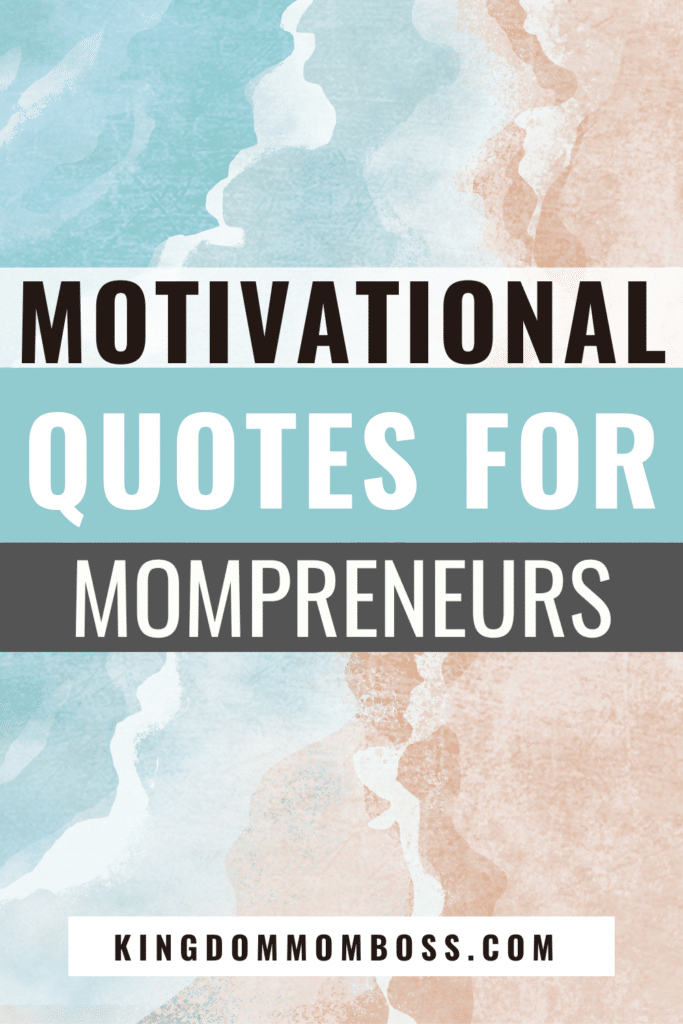 Text reads "Motivational Quotes for Mompreneurs" on a watercolor background in soft teal and peach. Bold, inspiring tone with a website link below.