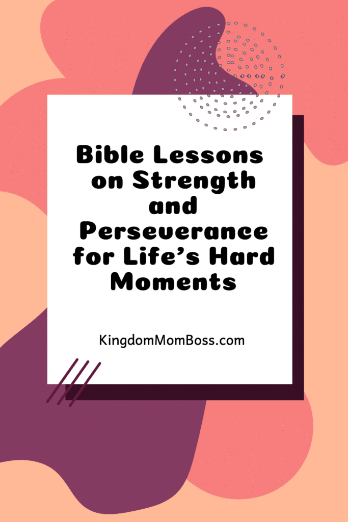 Inspirational graphic with text "Bible Lessons on Strength and Perseverance for Life’s Hard Moments" on a colorful abstract background.