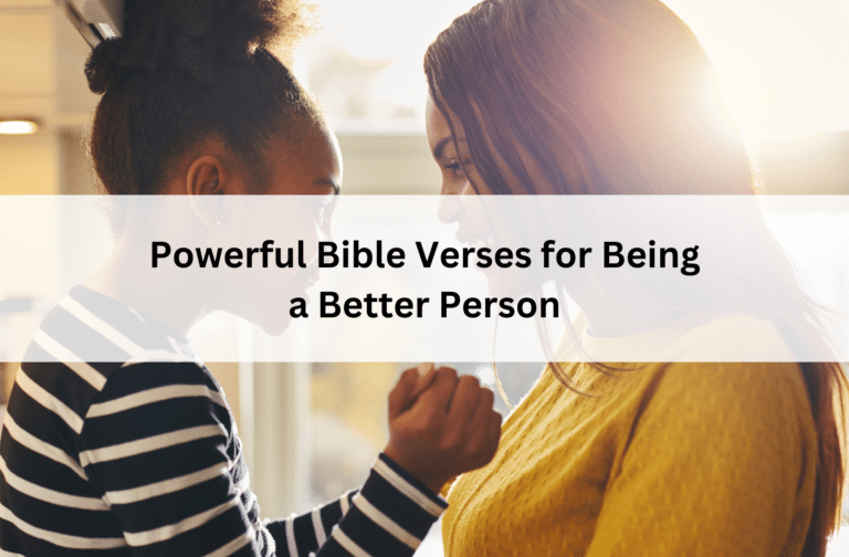 A woman and a young girl face each other warmly. One wears stripes, the other yellow. Overlaid text reads, "Powerful Bible Verses for Being a Better Person."
