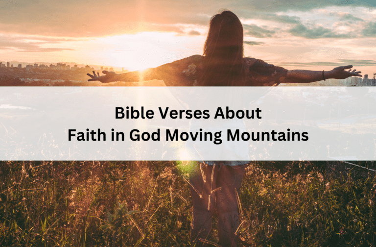 A person stands with arms outstretched in a grassy field during sunset, conveying hope and faith. Text overlay reads, "Bible Verses About Faith in God Moving Mountains."