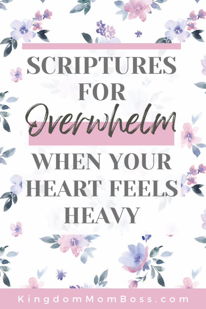 Text reading "Scriptures for Overwhelm When Your Heart Feels Heavy" is surrounded by soft pastel florals on a white background. Website: kingdommomboss.com.