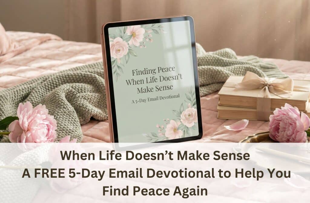 Tablet on a cozy bed with flowers and books; screen reads “Finding Peace When Life Doesn’t Make Sense – A free 5-Day Email Devotional.”