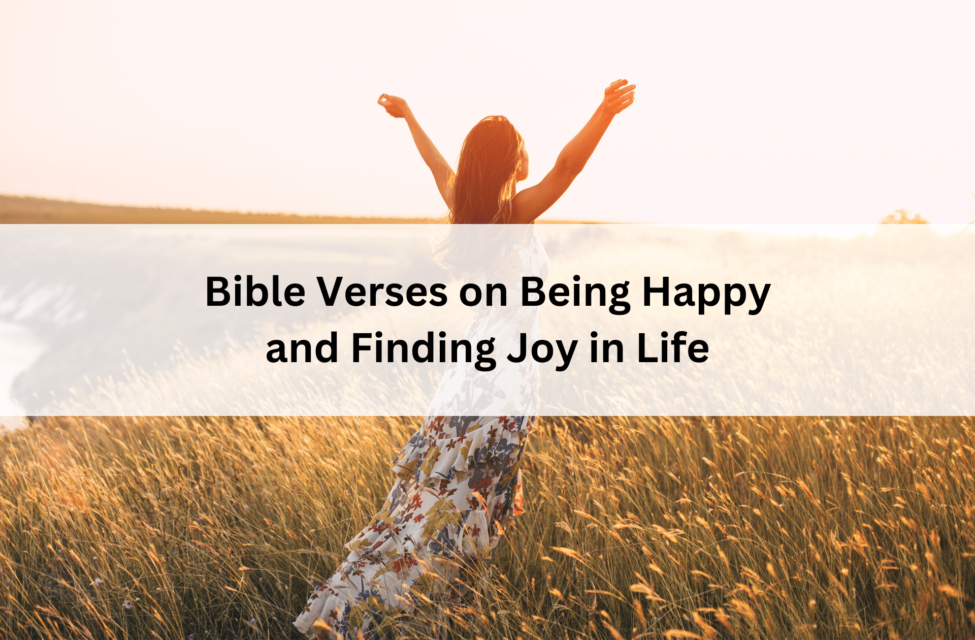 Bible Verses on Being Happy and Finding Joy in Life