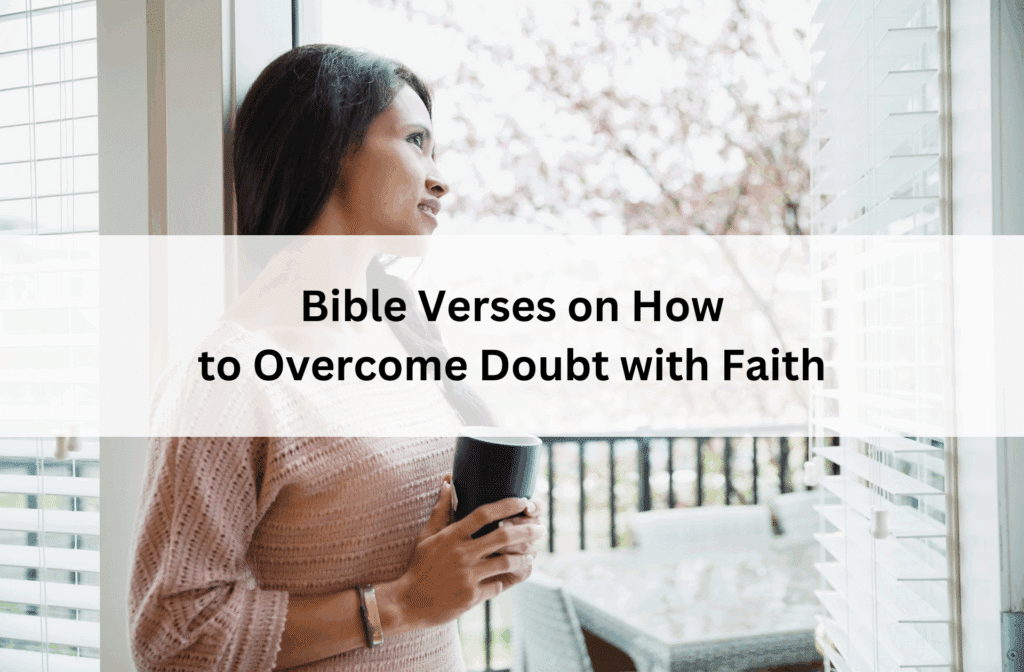 Woman in a pink sweater holding a mug, gazing thoughtfully out a window. Text overlay reads: "Bible Verses on How to Overcome Doubt with Faith."
