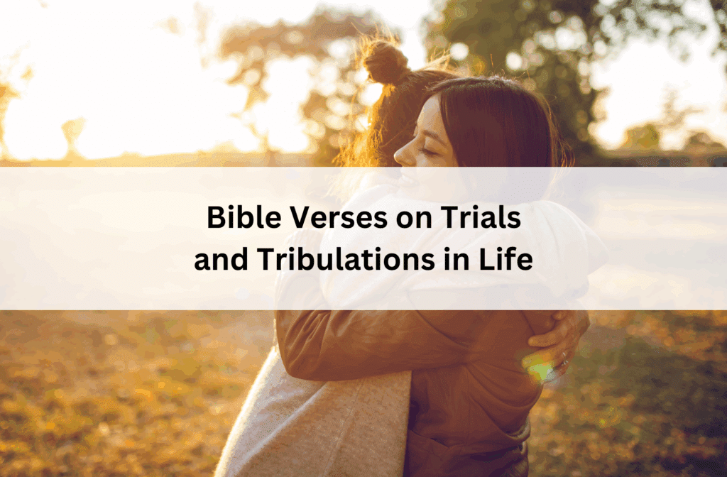 Two people embrace warmly in a sunlit park, conveying comfort. Text reads: "Bible Verses on Trials and Tribulations in Life."