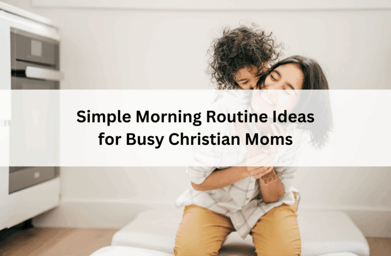 Smiling mom in kitchen getting a hug from her child, with text overlay: “Simple Morning Routine Ideas for Busy Christian Moms.”