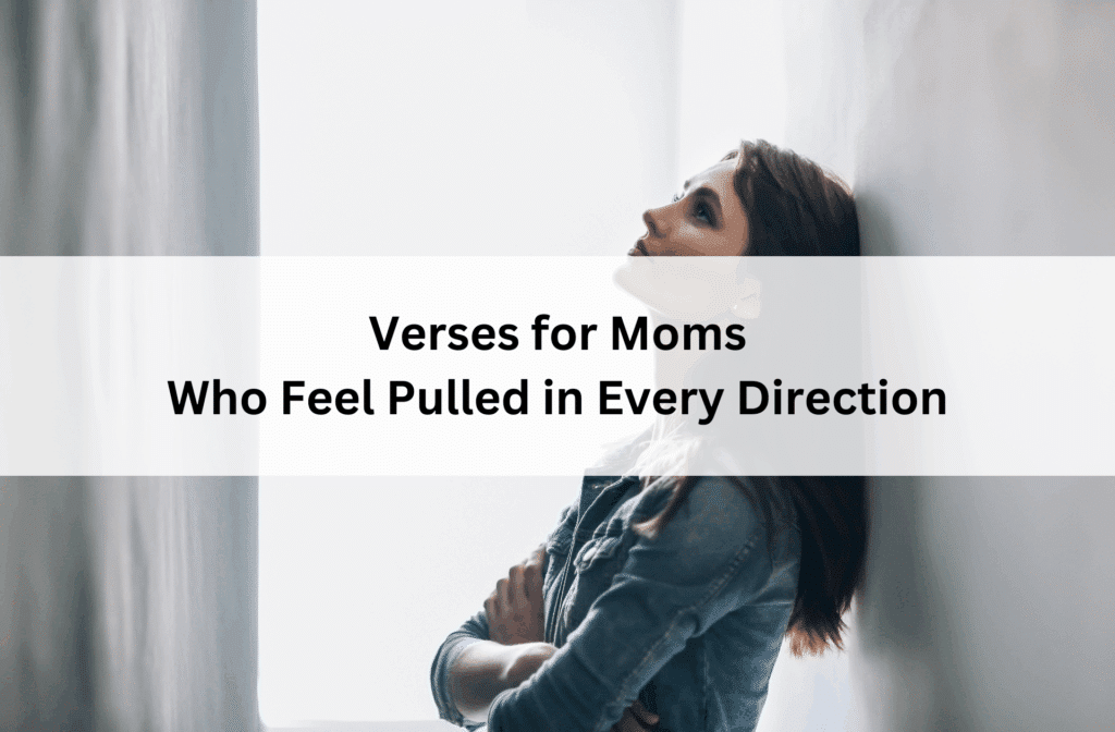 Stressed woman leaning against a wall, looking upward, with text overlay: “Verses for Moms Who Feel Pulled in Every Direction.”