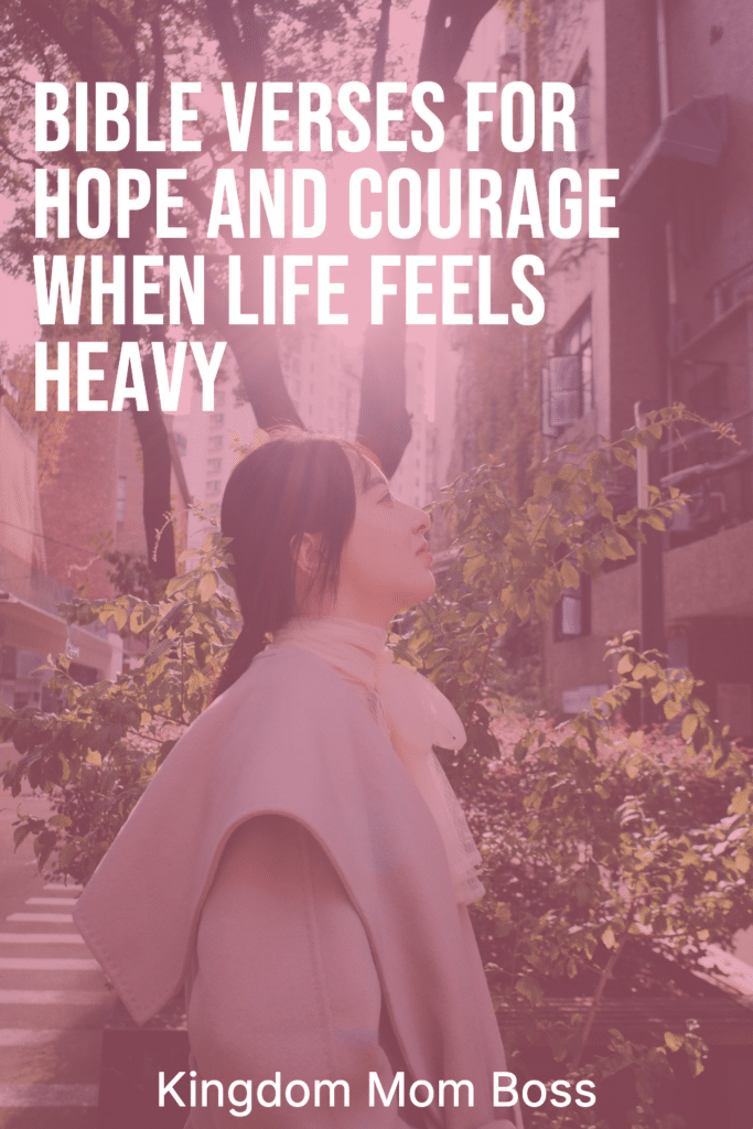 Woman standing in city sunlight with text Bible verses for hope and courage when life feels heavy Kingdom Mom Boss