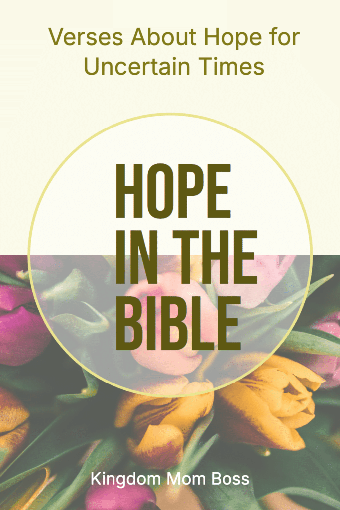 Tulip background with text Verses About Hope for Uncertain Times Hope in the Bible, Kingdom Mom Boss