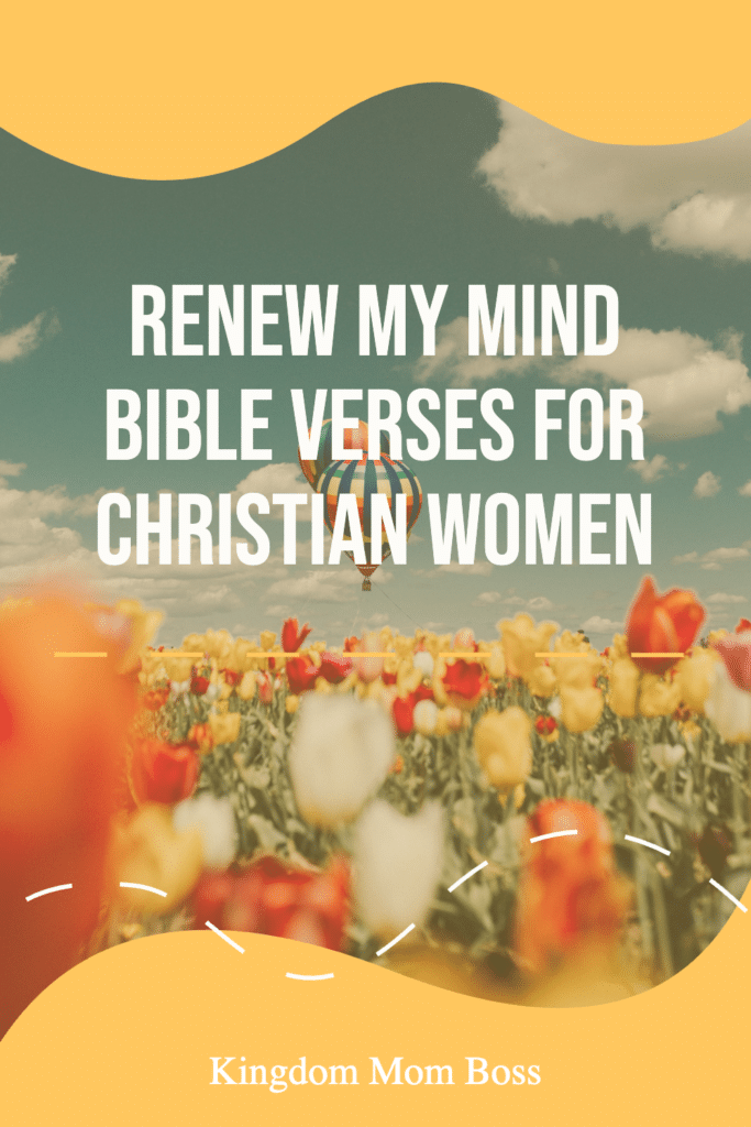 Tulip field with hot air balloon and text Renew My Mind Bible Verses for Christian Women, Kingdom Mom Boss