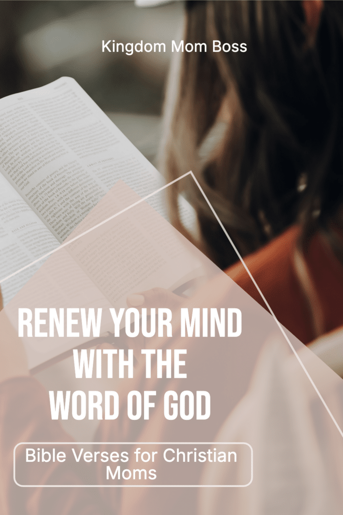 Woman reading Bible with text Renew Your Mind with the Word of God Bible Verses for Christian Moms, Kingdom Mom Boss