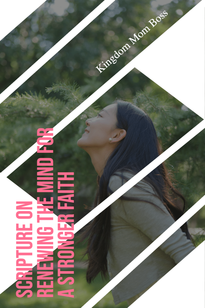 Woman smiling in nature with text Scripture on Renewing the Mind for Strength and Faith, Kingdom Mom Boss