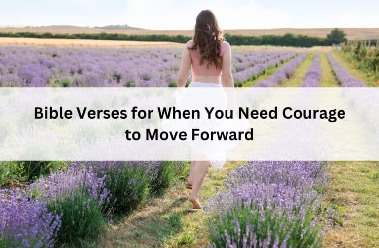 Woman walking through a lavender field with text overlay: “Bible Verses for When You Need Courage to Move Forward.”