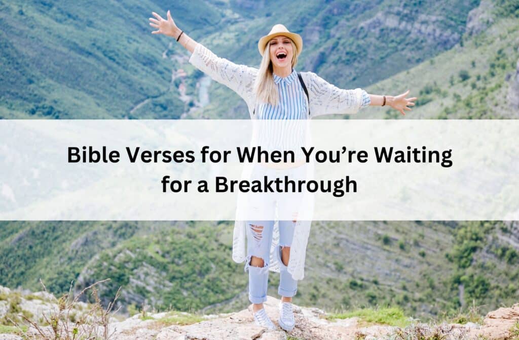 Woman standing on a mountain overlook with arms raised in joy; overlay text reads “Bible Verses for When You’re Waiting for a Breakthrough.”
