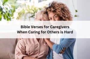 Two women embracing on a couch, one older and one younger; overlay text reads “Bible Verses for Caregivers When Caring for Others is Hard.”