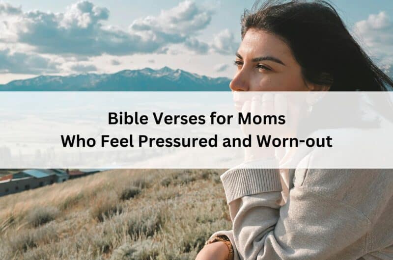 Thoughtful woman sitting on a hillside overlooking mountains; overlay text reads “Bible Verses for Moms Who Feel Pressured and Worn-out.”