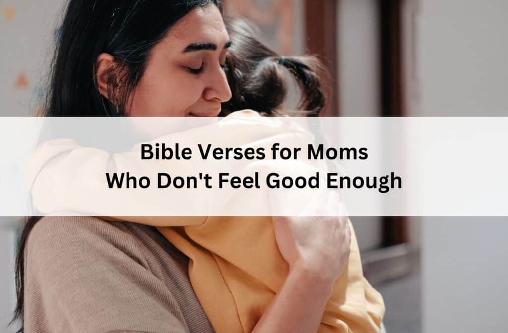 Mom hugging her child with eyes closed beside text about Bible verses for mothers struggling with self-worth and feeling not enough.