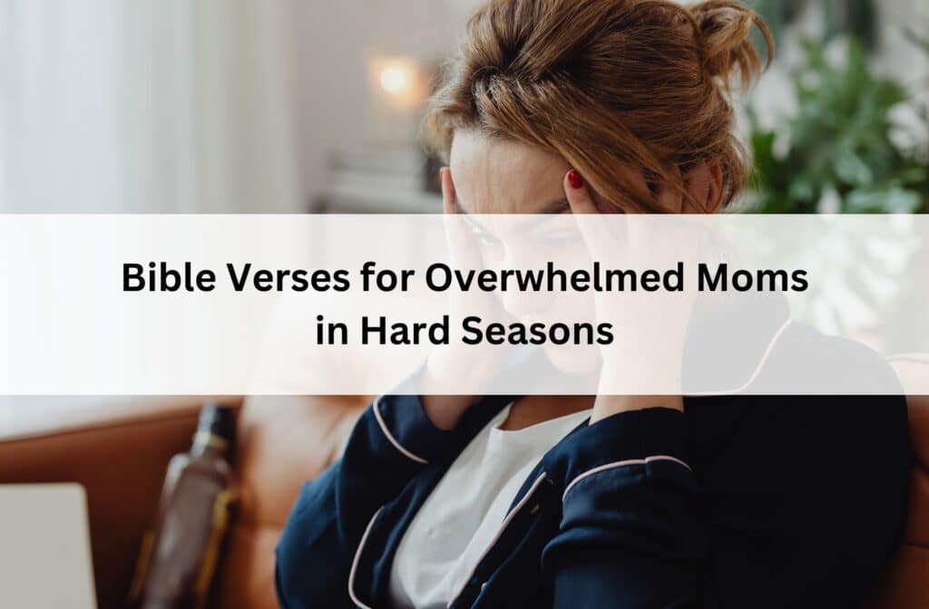 Overwhelmed mom holding her head in stress beside text about Bible verses for comfort, strength, and hope during hard seasons.