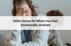 Overwhelmed woman with hand on forehead while child sits nearby; overlay text reads “Bible Verses for When You Feel Emotionally Drained.”