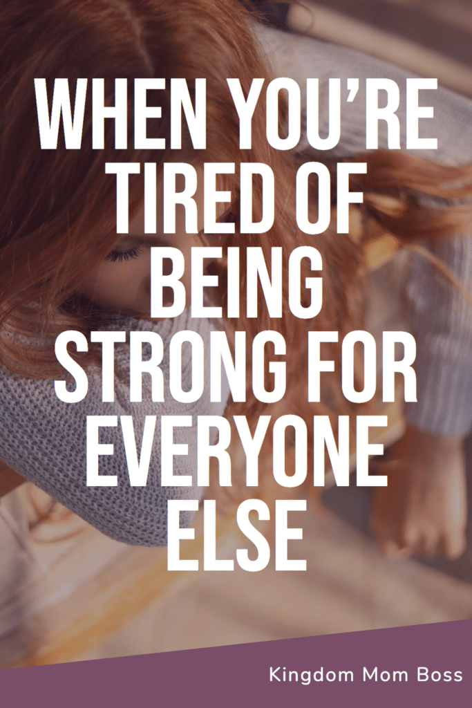 Close-up of a red-haired woman with text overlay When You’re Tired of Being Strong for Everyone Else and Kingdom Mom Boss.