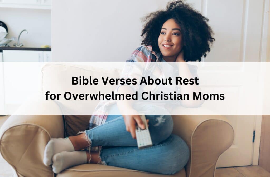 Woman relaxes in an armchair beneath the title “Bible Verses About Rest for Overwhelmed Christian Moms.”
