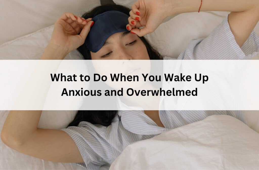 Woman wakes in bed beneath the title “What to Do When You Wake Up Anxious and Overwhelmed.”