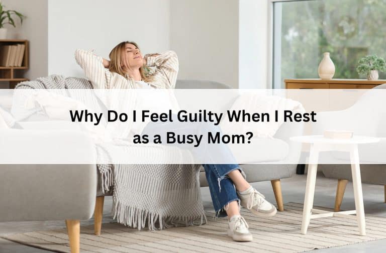 Busy mom relaxes on a sofa beneath the title “Why Do I Feel Guilty When I Rest as a Busy Mom?”